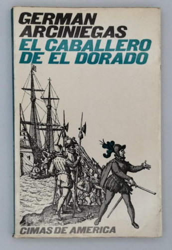 Portada del libro de EL CABALLERO DE EL DORADO. GERMAN ARCINIEGAS.