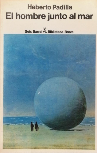 Book cover from EL HOMBRE JUNTO AL MAR. Heberto Padilla