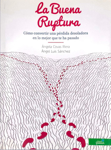 Book cover from LA BUENA RUPTURA. Ángela Covas Riera. Ángel Luis Sánchez