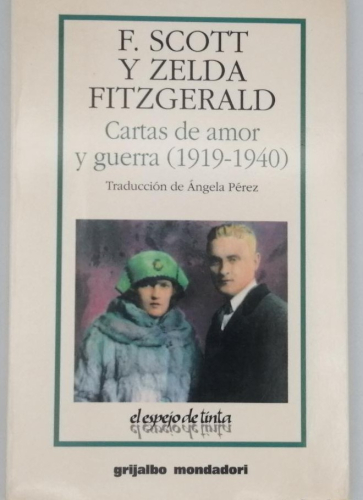 Portada del libro de F. SCOTT Y ZELDA FITZGERALD. CARTAS DE AMOR Y GUERRA (1919-1940)