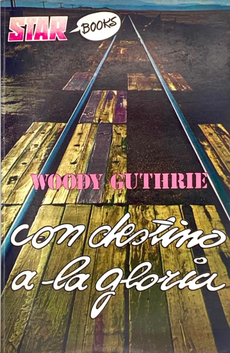 Portada del libro de CON DESTINO A LA GLORIA. Woody Guthrie