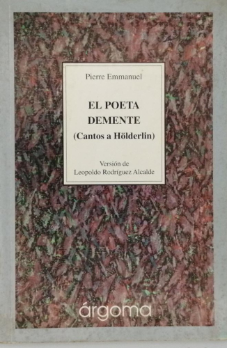 Portada del libro de EL POETA DEMENTE. (CANTOS A HöLDERLIN. PIERRE EMMANEL.