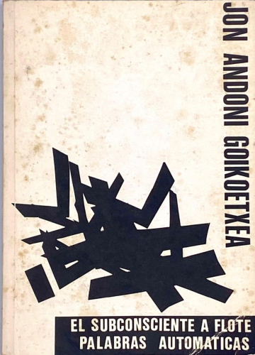 Portada del libro de EL SUBCONSCIENTE A FLOTE. PALABRAS AUTOMÁTICAS. JON ANDONI GOIKOETXEA
