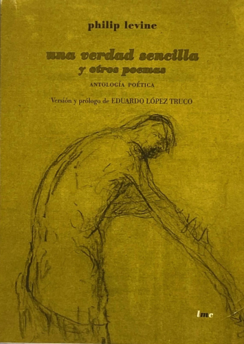Portada del libro de Philip Levine - Una verdad sencilla y otros poemas