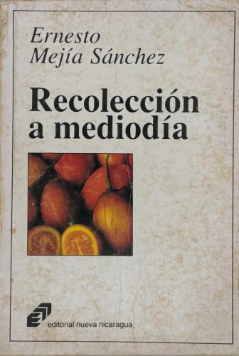 Portada del libro de Ernesto Mejía Sánchez - Recolección a mediodía