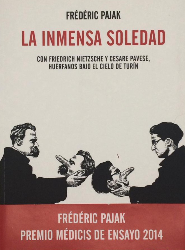 Book cover from LA INMENSA SOLEDAD. Fréderic pajak. Con Nietzsche y Pavese huérfanos bajo el cielo de Turín