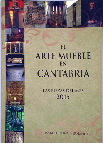 Portada del libro de EL ARTE MUEBLE EN CANTABRIA. LAS PIEZAS DEL MES 2015. Isabel Cofiño Fernández