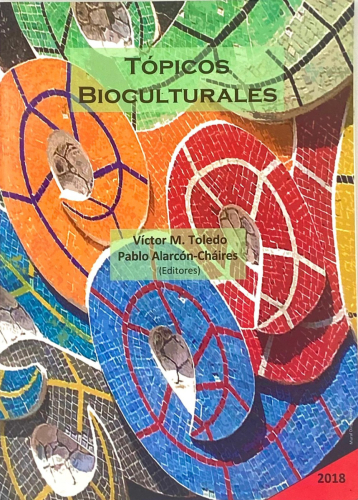 Book cover from TÓPICOS BIOCULTURALES. VÍCTOR ALARCÓN-CHÁIRES (EDITORES)