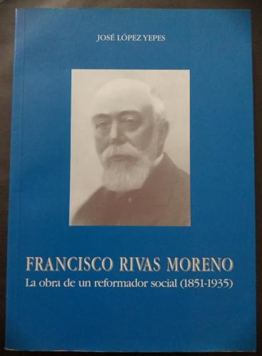 Book cover from Francisco Rivas Moreno. La obra de un reformador social (1851-1935)