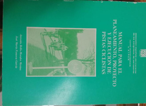 Portada del libro de MANUAL PARA EL PLANEAMIENTO, PROYECTO Y EJECUCIÓN DE PISTAS CICLISTAS.
