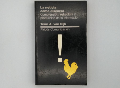 Portada del libro de LA NOTICIA COMO DISCURSO. COMPRENSIÓN, ESTRUCTURA Y PRODUCCIÓN DE LA INFORMACIÓN. TEUN A