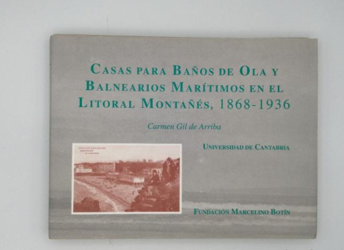 Portada del libro de CASAS PARA BAÑOS DE OLA Y BALNEARIOS MARÍTIMOS EN EL LITORAL MONTAÑES (1868-1936)