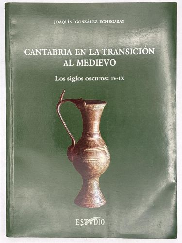 Portada del libro de CANTABRIA EN LA TRANSICIÓN AL MEDIEVO. LOS SIGLOS OSCUROS: IV-IX