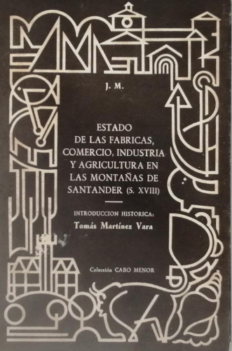 Portada del libro de ESTADO DE LAS FÁBRICAS, COMERCIO, INDUSTRIA Y AGRICULTURA EN LAS MONTAÑAS DE SANTANDER. (S