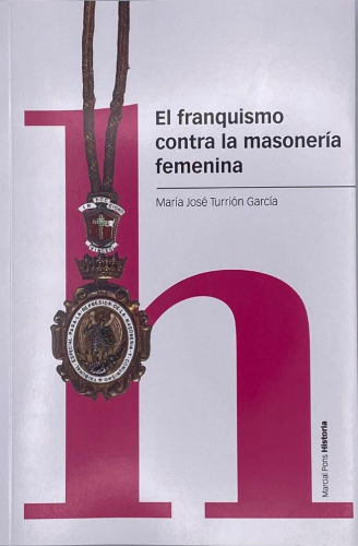 Portada del libro de EL FRANQUISMO CONTRA LA MASONERÍA FEMENINA