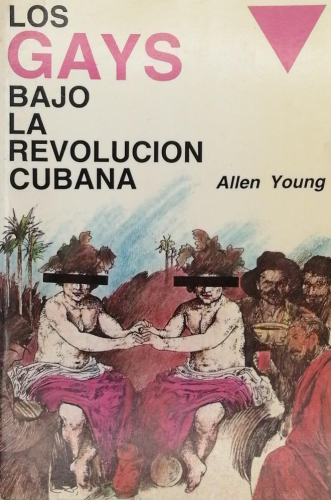 Portada del libro de LOS GAYS BAJO LA REVOLUCIÓN CUBANA. Allen Young