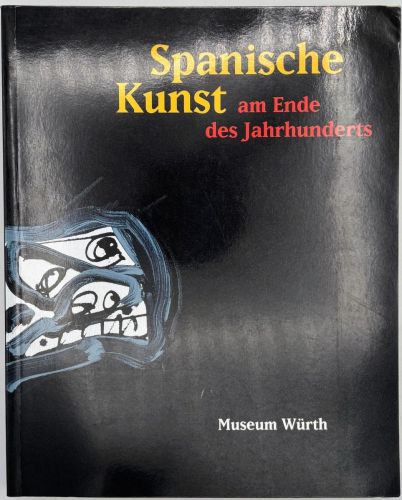 Portada del libro de Spanische Kunst am Ende des Jahrhunderts: Katalog zur Ausstellung im Museum Würth, Künzelsau v. 24....