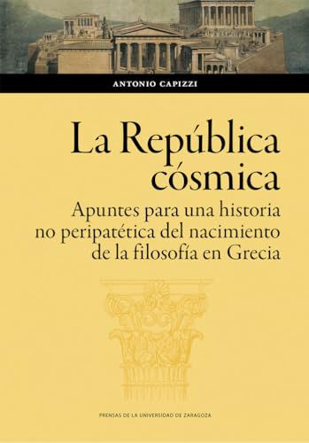 Book cover from La República cósmica. Apuntes para una historia no peripatética del nacimiento de la filosofía en Grecia