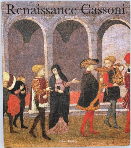 Portada del libro de Renaissance Cassoni : masterpieces of early Italian art / Graham Hughes
