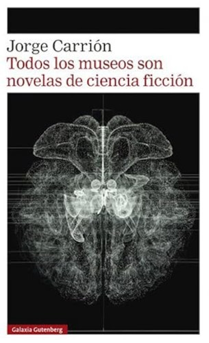 Portada del libro de Todos los museos son novelas de ciencia ficción