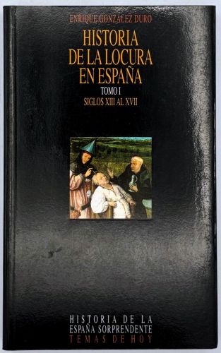 Portada del libro de Historia de la locura en España. Tomo I. Siglos XIII al XVII