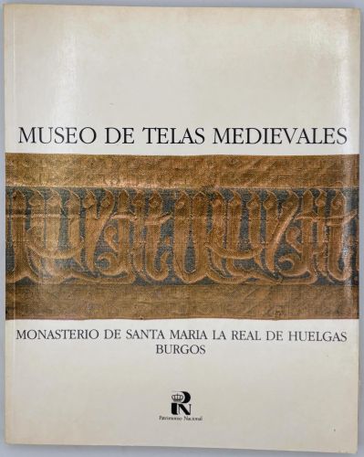 Portada del libro de Museo de telas medievales: Monasterio de Santa María la Real de Huelgas. Burgos