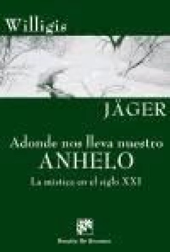 Portada del libro de Adonde nos lleva nuestro anhelo. La mística en el siglo XXI