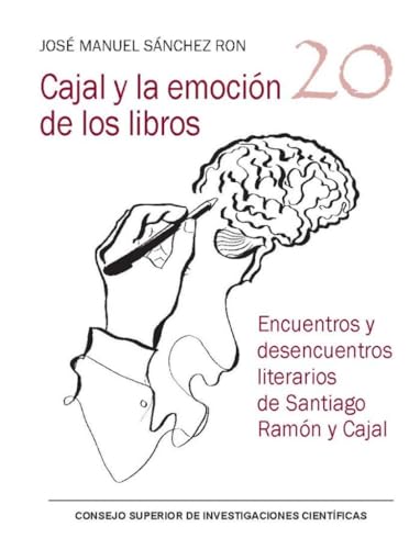 Portada del libro de Cajal y la emoción de los libros : encuentros y desencuentros literarios de Santiago Ramón y Cajal
