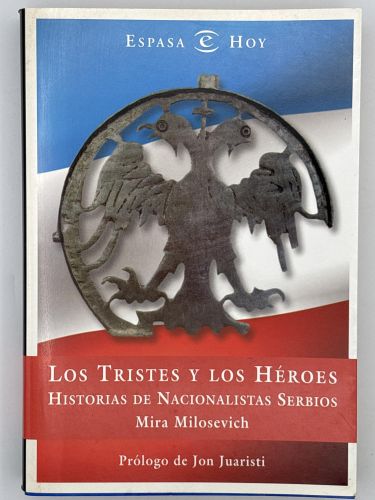 Portada del libro de TRISTES Y LOS HEROES - LOS. HISTORIAS DE NACIONALISTAS SERBIOS