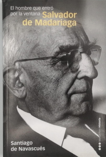 Portada del libro de SALVADOR DE MADARIEGA. El hombre que entró por la ventana