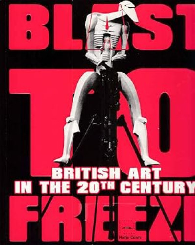 Portada del libro de BLAST TO FREEZE : BRITISH ART IN THE 20TH CENTURY