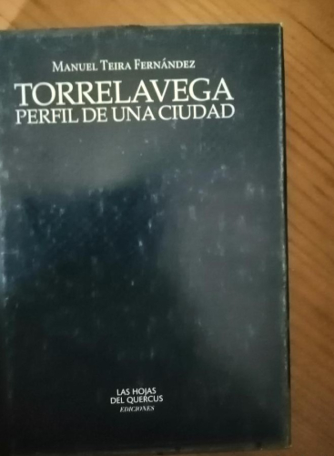 Portada del libro de Torrelavega perfil de una ciudad. Manuel Teira Fernández.