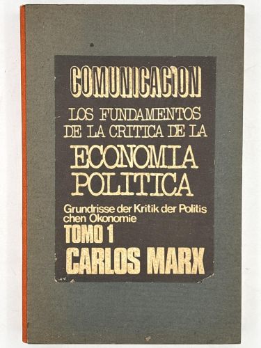 Portada del libro de CARLOS MARX. COMUNICACION LOS FUNDAMENTOS DE LA CRITICA DE LA ECONOMIA POLITICA. TOMO 1