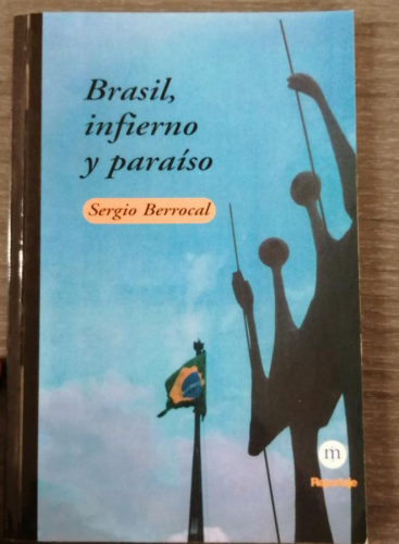 Portada del libro de BRASIL, INFIERNO Y PARAÍSO, POR SERGIO BERROCAL.
