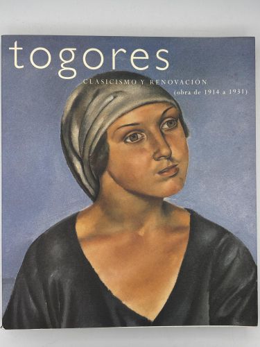 Portada del libro de Togores. Clasicismo y Renovación (Obra de 1914 a 1931)