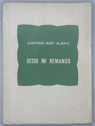 Portada del libro de Desde mi remanso de Eusterio Buey Alario: semblanza biográfica de Eusterio Buey Alario