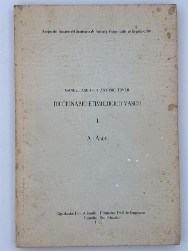 Diccionario etimológico vasco I. A - Ardui 