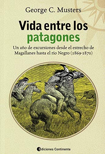 VIDA ENTRE LOS PATAGONES Ed.Continente