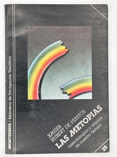 LAS METOPIAS:METODOLOGIAS Y UTOPIAS DE NUESTRO TIEMPO