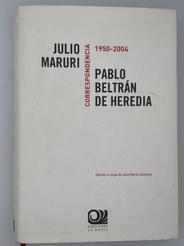 Correspondencia 1950-2004 Julio Maruri. Pablo Beltrán de Heredia