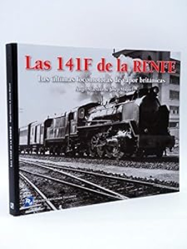 Portada del libro de Las 141F MIKADOS de la Renfe. Las últimas locomotoras de vapor británicas