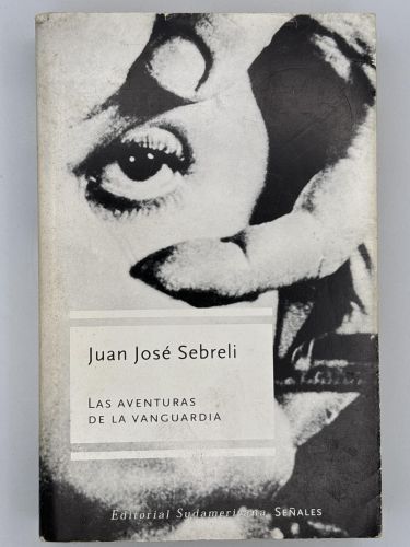  LAS AVENTURAS DE LA VANGUARDIA. jUAN JOSÉ SEBRELI