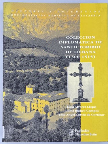 Colección diplomática de Santo Toribio de Liébana ,1300-1515