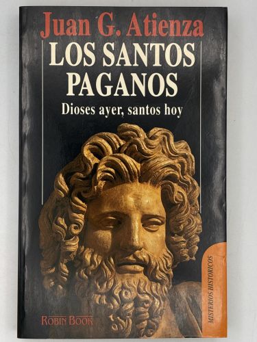 Los santos paganos. Dioses  ayer, santos hoy.