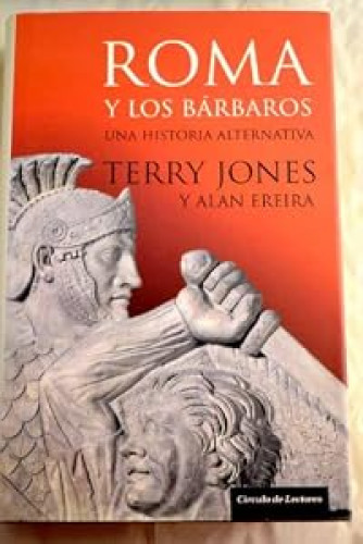 Roma Y Los Barbaros. Una Historia Alternativa