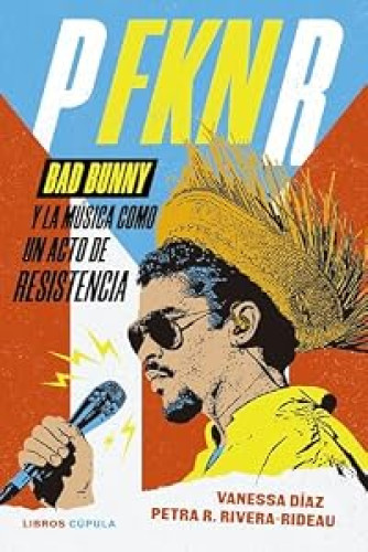 P FKN R  Bad Bunny y la música como un acto de resistencia
