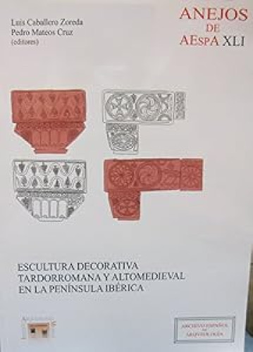 Escultura decorativa tardorromana y altomedieval en la Península Ibérica