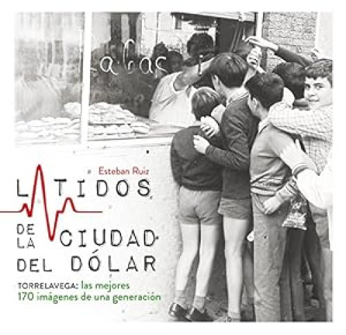 Torrelavega: Latidos de la Ciudad del Dólar