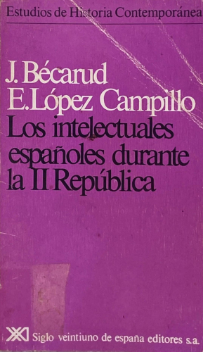 Portada del libro de J. Bécarud y E. López Campillo - Los intelectuales españoles durante la II República