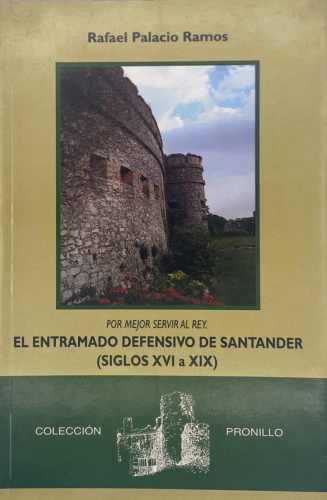 Portada del libro de Rafael Palacio Ramos - El entramado defensivo de Santander (siglos XVI a XIX)